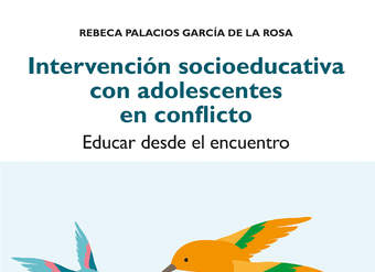 Intervención socioeducativa con adolescentes en conflicto. Educar desde el encuentro