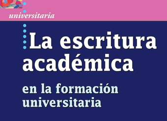 La escritura académica. En la formación universitaria