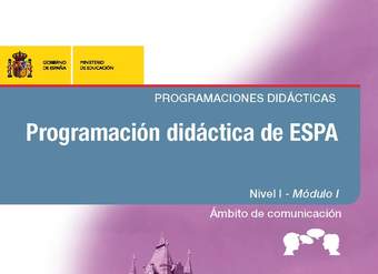Programación didáctica de ESPA. Programaciones didácticas. Nivel I. Módulo I. Ámbito de comunicación
