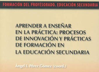 Aprender a enseñar en la práctica. Procesos de innovación y prácticas de formación en la educación secundaria