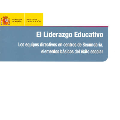 El liderazgo educativo. Los equipos directivos en centros de secundaria, elementos básicos del éxito escolar