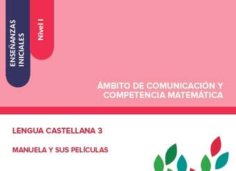 Enseñanzas iniciales. Nivel I. Ámbito de comunicación y competencia matemática. Lengua castellana 3. Manuela y sus películas