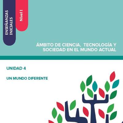 Enseñanzas iniciales. Nivel I. Ámbito de ciencia, tecnología y sociedad en el mundo actual. Unidad 4. Un mundo diferente