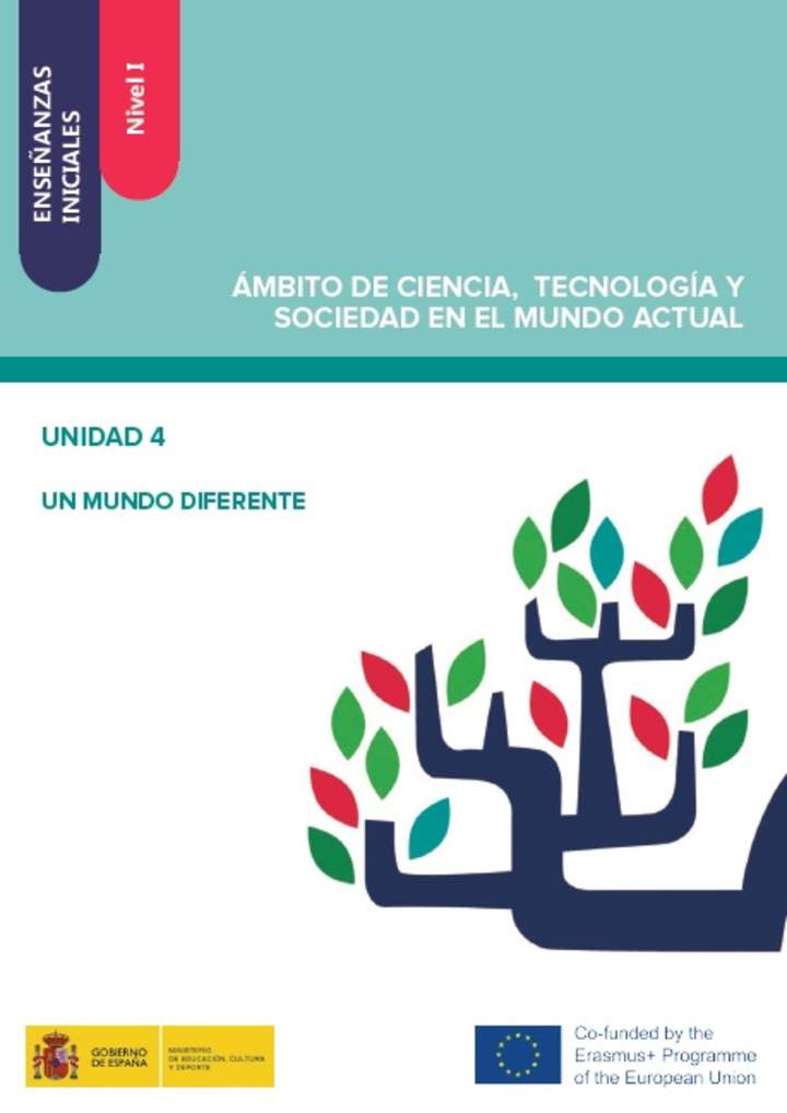 Enseñanzas iniciales. Nivel I. Ámbito de ciencia, tecnología y sociedad en el mundo actual. Unidad 4. Un mundo diferente