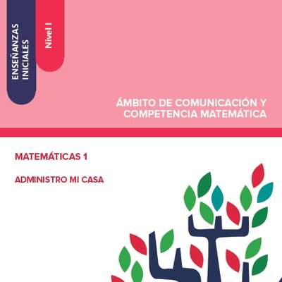 Enseñanzas iniciales. Nivel I. Ámbito de comunicación y competencia matemática. Matemáticas 1. Administro mi casa