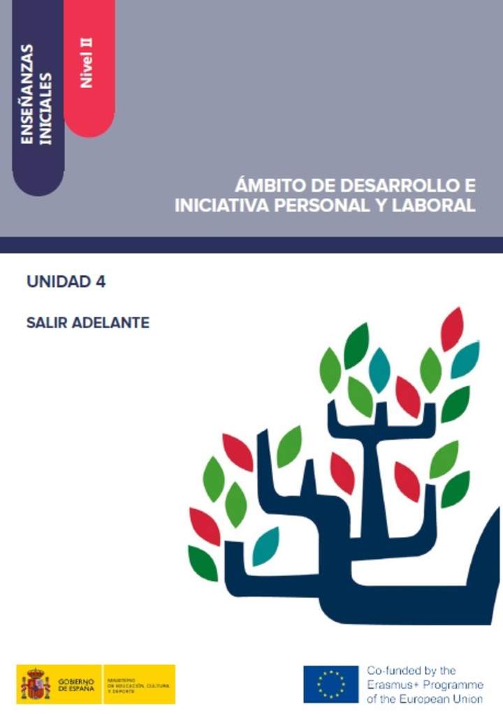 Enseñanzas iniciales. Nivel II. Ámbito de desarrollo e iniciativa personal y laboral. Unidad 4. Salir adelante