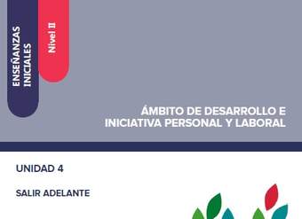 Enseñanzas iniciales. Nivel II. Ámbito de desarrollo e iniciativa personal y laboral. Unidad 4. Salir adelante