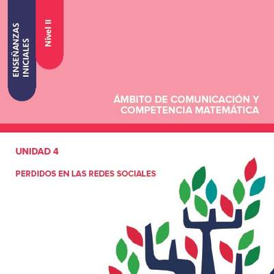 Enseñanzas iniciales. Nivel II. Ámbito de comunicación y competencia matemática. Unidad 4. Perdidos en las redes sociales