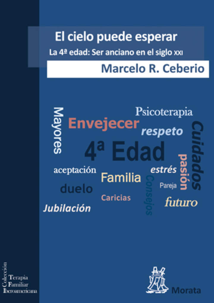 El cielo puede esperar. La 4ª edad: Ser anciano en el siglo XXI