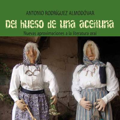 Del hueso de una aceituna. Nuevas aproximaciones a la literatura oral