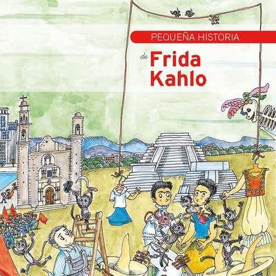 Pequeña historia de Frida Kahlo