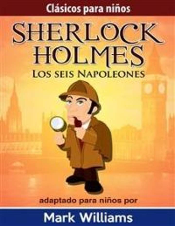 Sherlock Holmes. Sherlock Para Niños. Los seis napoleones