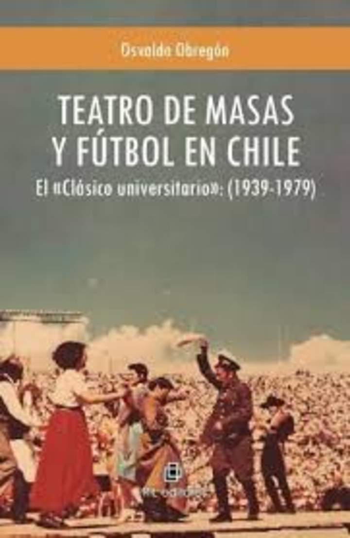 Teatro de masas y fútbol en Chile. El clásico universitario (1939-1979)