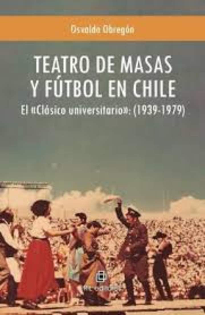 Teatro de masas y fútbol en Chile. El clásico universitario (1939-1979)