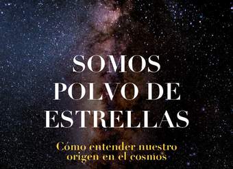 Somos polvo de estrellas