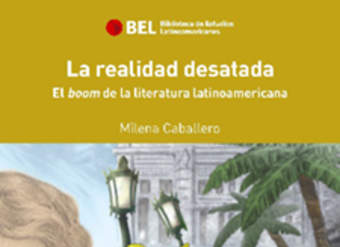 La realidad desatada vol.6. El boom de la literatura latinoamericana