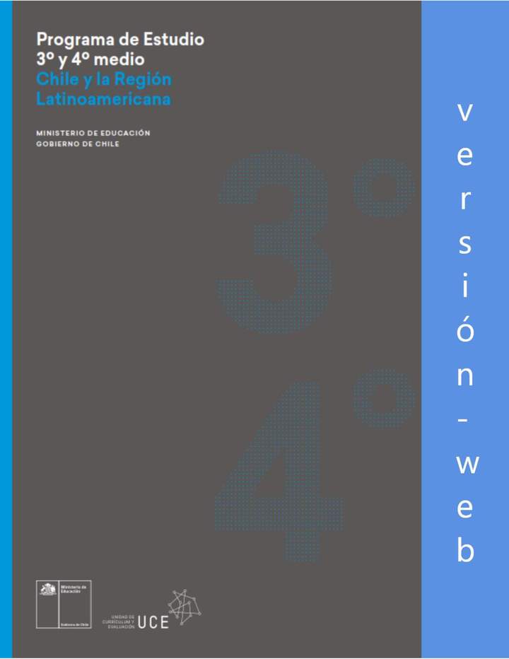 Programa de Historia, Geografía y Ciencias Sociales Chile y la región latinoamericana para 3° y 4° medio Plan de formación general electivo