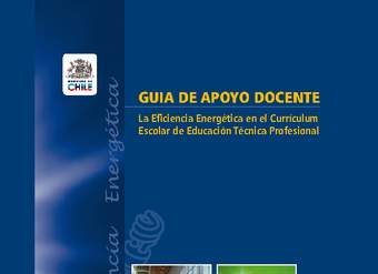Guía de Apoyo Docente - La Eficiencia Energética en el Currículum Escolar de Educación Técnica Profesional