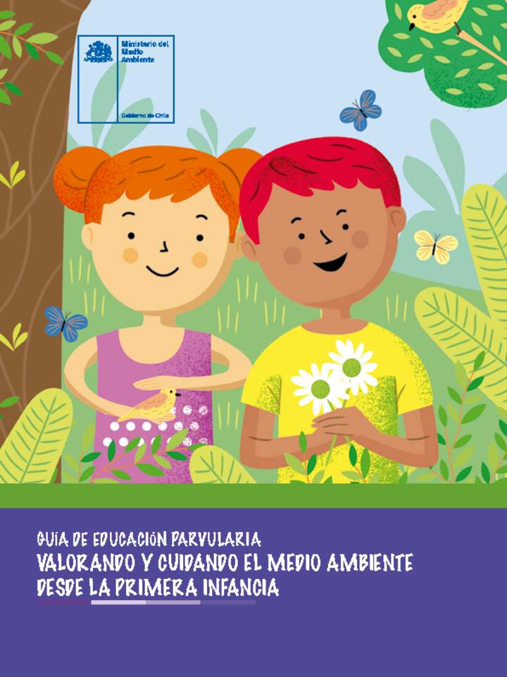 Guía de Educación Parvularia Valorando y Cuidando el Medio Ambiente desde la Primera Infancia