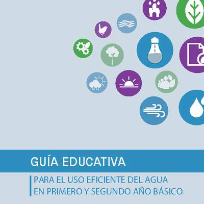 Guía educativa para el uso eficiente del agua en primero y segundo año básico