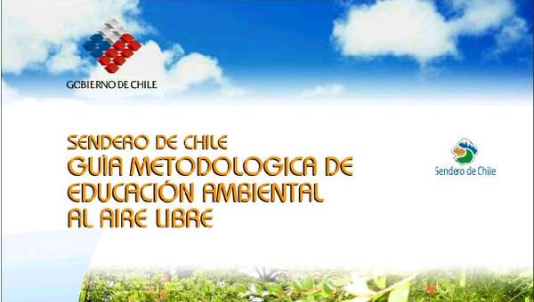 Sendero de Chile Guía metodológica de educación ambiental al aire libre
