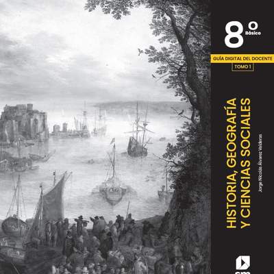  Historia, Geografía y Ciencias Sociales 8° Básico, SM. Portada Guía didáctica del docente Tomo 1