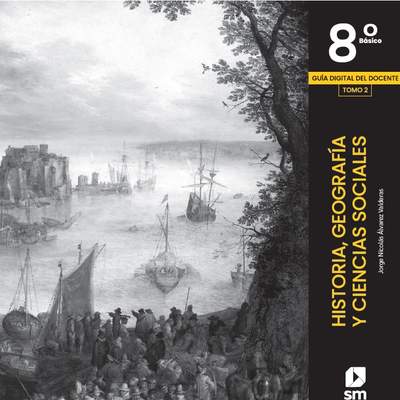 Historia, Geografía y Ciencias Sociales 8º básico, Guía didáctica del docente Tomo 2