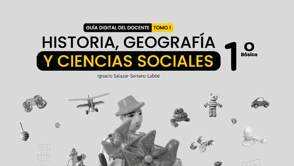 Historia, Geografía y Ciencias Sociales 1° básico, Guía didáctica del docente Tomo 1