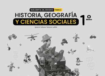 Historia, Geografía y Ciencias Sociales 1° Básico, Guía didáctica del docente Tomo 2