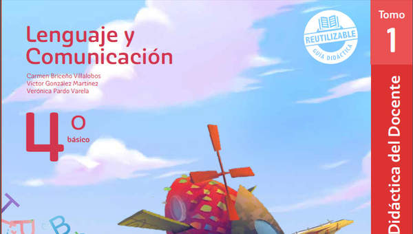 Lenguaje y Comunicación 4° básico, U. San Sebastián, Guía didáctica del docente Tomo 1 Lenguaje y Comunicación 4° básico, U. San Sebastián, Guía didáctica del docente Tomo 1