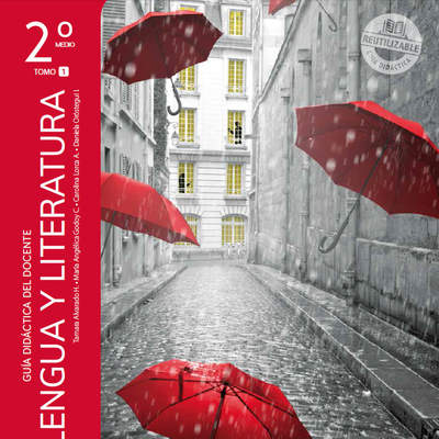 Lengua y Literatura 2° medio, Santillana, Guía didáctica del docente Tomo 1