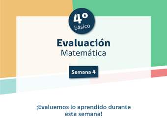 Evaluación 4° básico Matemática Unidad 1 Semana 4