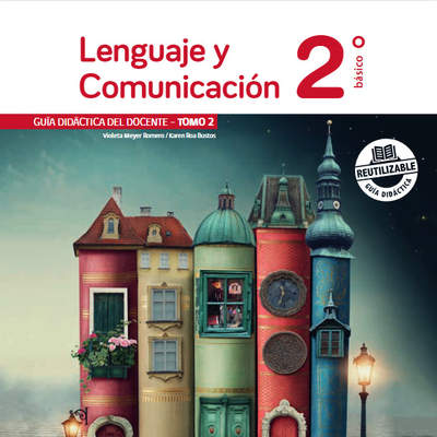 Lenguaje y Comunicación 2° básico, Guía didáctica del docente Tomo 2