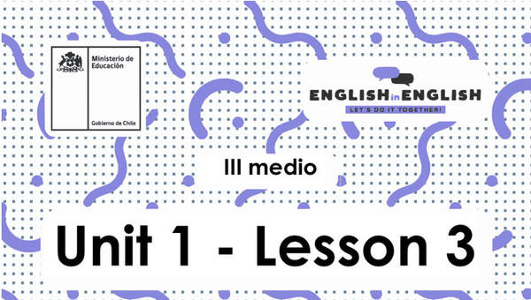 Lesson 3 Inglés 3º medio