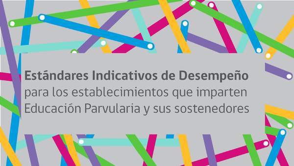 Estándares Indicativos de Desempeño para los establecimientos que imparten Educación Parvularia y sus sostenedores