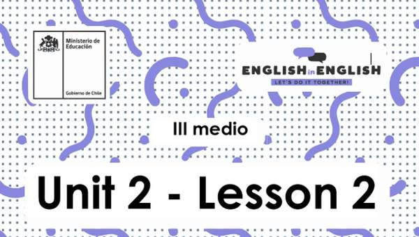 Actividades: 3° Medio Unidad 2 - Lesson 2