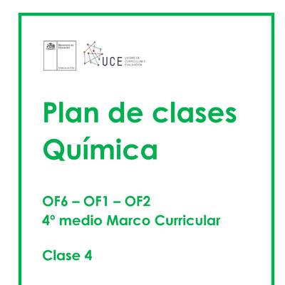 Plan de Clases Nº1 Ciencias naturales Química 4°Medio OF1 OF2 OF6: Clase 4