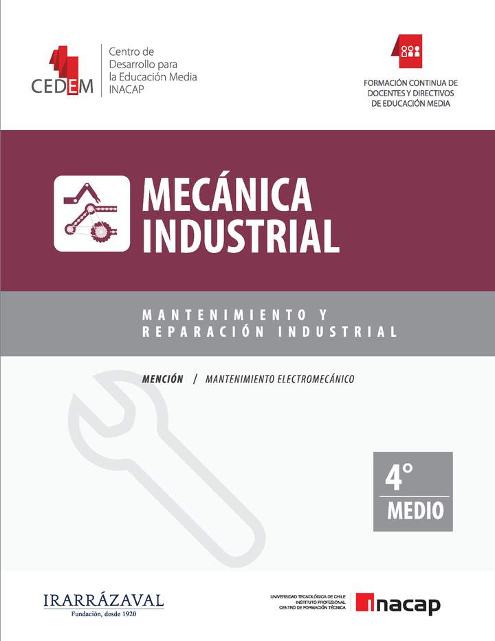 Mecánica Industrial. Mantenimiento y reparación industrial. Mención Mantenimiento Electromecánico. 4° medio.