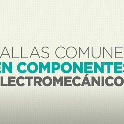 Fallas comunes en componente electro-mecánicos. Capacítate para el empleo