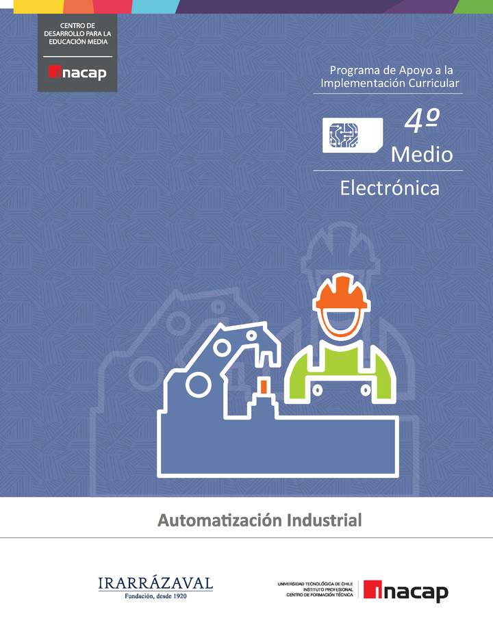 CEDEM, INACAP. (2017). Automatización Industrial. Programa de Apoyo a la implementación curricular. 4° medio. Electrónica.