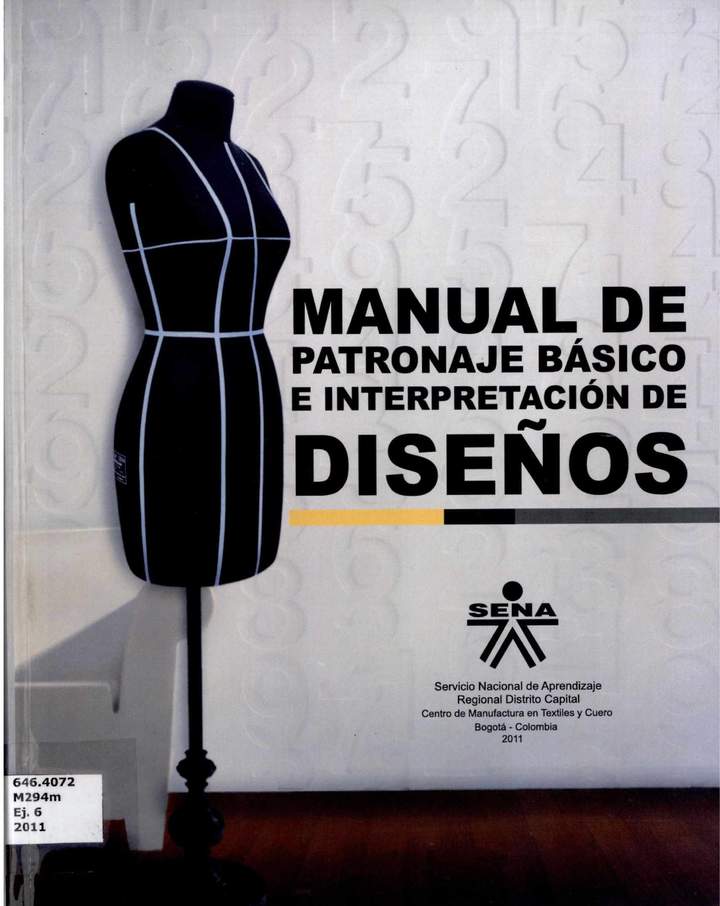 SENA. (2011). Manual de Patronaje básico e interpretación de diseños. Bogotá, Colombia: Servicio Nacional de Aprendizaje.