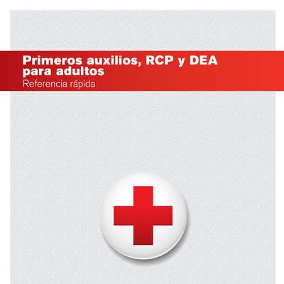 Cruz roja americana. Primeros auxilios, RPC y DEA para adultos, referencia rápida