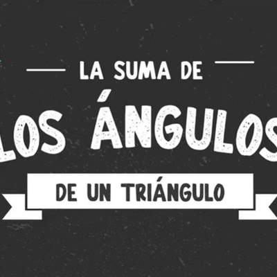 La suma de los ángulos de un triángulo