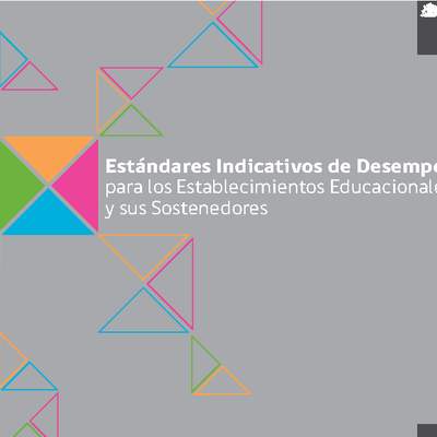 Estándares Indicativos de Desempeño para los Establecimientos Educacionales y sus Sostenedores