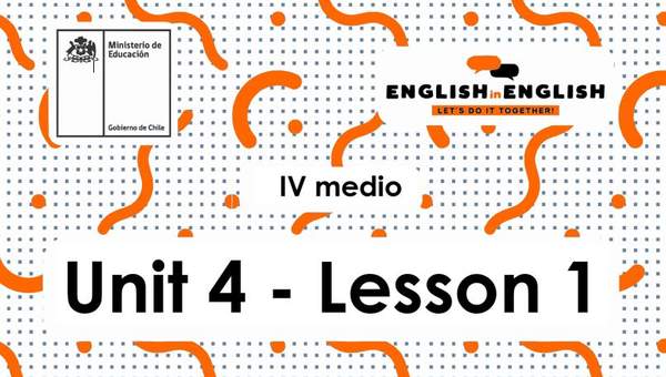 Inglés 4° Medio Unidad 4 - Lesson 1