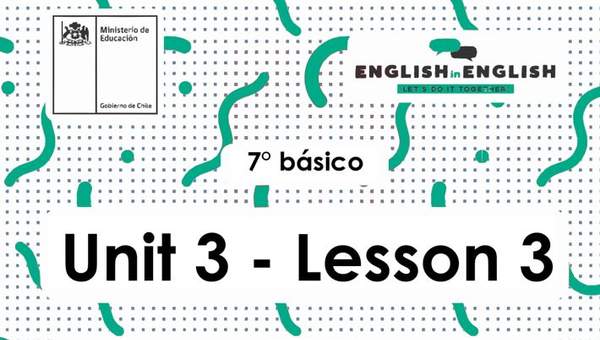 Inglés 7° Básico Unidad 3 - Lesson 3