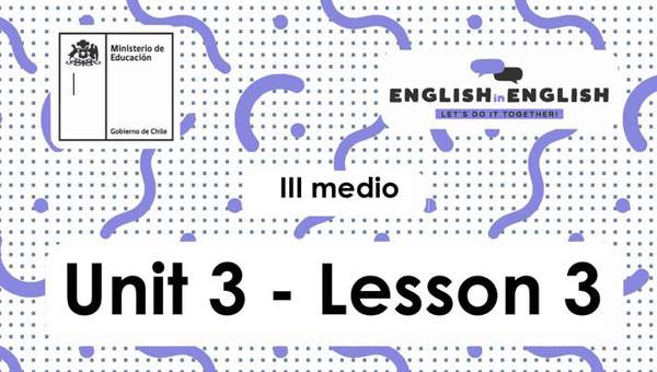 Inglés 3° Medio Unidad 3 - Lesson 3