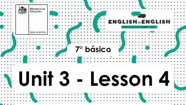 Inglés 7° Básico Unidad 3 - Lesson 4