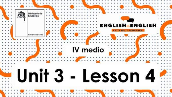 Inglés 4° Medio Unidad 3 - Lesson 4