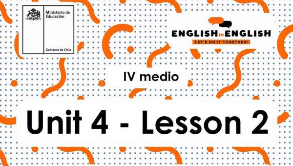 Inglés 4° Medio Unidad 4 - Lesson 2